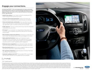 2016 FOCUS ELECTRIC
ford.com
Engage your connections.
Introducing SYNC®
3.1
Our next generation of voice-activated
technology with an easy-to-use new design and features. SYNC
helps you keep your eyes on the road and hands on the wheel.
SYNC. Say the word.®

Hands-free calling lets you make a call with a simple push of a
button along with the sound of your voice.

Automatic phone book download transfers the names and
numbers in your compatible phone automatically, once paired.

Voice-activated music commands let you say what music you
want to hear and listen to it easily with voice-activated search, or
say “Bluetooth®
audio” to stream content from your phone.

SYNC AppLink™2
lets you control some of your favorite compatible
mobile apps with your voice.

911 Assist®3
is a convenient no-charge feature that allows you
to connect your compatible cell phone to help call 911 in the event
of an accident.

New hardware meets new software on the easy-to-read color LCD
touch screen that displays phone, audio and navigation functions.

High-speed performance means you’ll experience quick
responses to your commands. Plus, the capacitive touch screen
includes a convenient swipe feature similar to your smartphone
(as well as pinch-to-zoom capability within navigation).

Enhanced voice recognition lets you talk with simple, real-world
voice commands and the system responds naturally to your voice.

Easy destination entry feature within navigation helps you locate
your favorite restaurants, nearest ATM and more.

Siri®
seamless integration brings the power of Siri Eyes Free4
and
your iPhone®4
into your vehicle.

Automatic updates over Wi-Fi®5
let you keep SYNC 3 up-to-date
with the latest software as new updates become available.
SYNC3.Availableequipment.
1
Drivingwhiledistractedcanresultinlossofvehiclecontrol.OnlyuseSYNC/otherdevices,evenwithvoicecommands,whenitissafetodoso.Somefeaturesmaybelockedoutwhilethevehicleisingear.Notallfeaturesare
compatiblewithallphones.Messageanddataratesmayapply.2
SYNCAppLinkisavailableonselectmodelsandcompatiblewithselectsmartphoneplatforms.CommandsmayvarybyphoneandAppLinksoftware.3
Thevehicle’s
electrical system (including the battery), the wireless service provider’s signal and a connected mobile phone must all be available and operating for 911 Assist to function properly.These systems may become damaged
in a crash.The paired mobile phone must be connected to SYNC, and the 911 Assist feature enabled, in order for 911 to be dialed. When the feature is ON, 911 Assist uses your paired and connected mobile phone to assist
occupants to contact emergency services by dialing 911 if your airbag deploys or, on certain vehicles, if the emergency fuel pump shut-off is activated. Aftermarket on-board diagnostic devices may interfere with various
vehicle systems including Vehicle Health Report and 911 Assist.To avoid interference, remove the device or contact the device maker for more information on compatibility. 4
You must have a Bluetooth-enabled phone
paired to your SYNC system. 5
Navigation System map updates cannot be received via Wi-Fi and require a separate update.
 