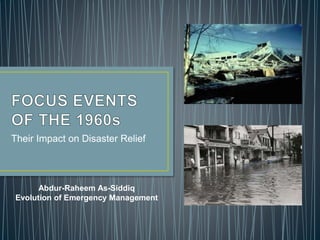 Their Impact on Disaster Relief
Abdur-Raheem As-Siddiq
Evolution of Emergency Management
 