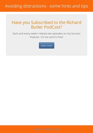 Avoiding distractions - some hints and tips
Have you Subscribed to the Richard
Butler PodCast?
Each and every week I relea...