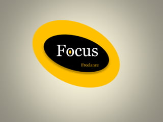 Focus 
Freelance 
 