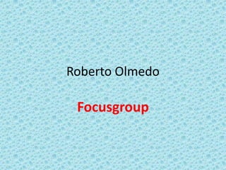 Roberto Olmedo Focusgroup 