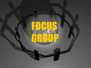 FOCUS GROUP 