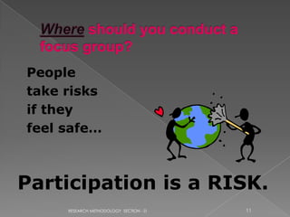 People
take risks
if they
feel safe…



Participation is a RISK.
     RESEARCH METHODOLOGY SECTION - D   11
 