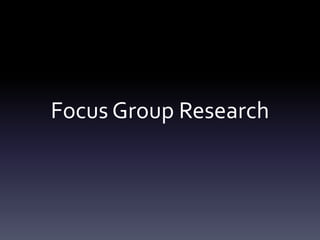 Focus Group Research

 