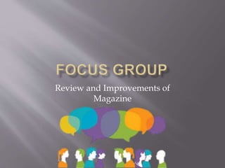 Review and Improvements of 
Magazine 
 