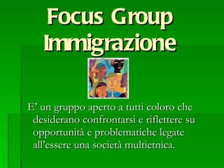 Focus Group Immigrazione ,[object Object]