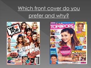 Which front cover do you
prefer and why?