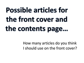 How many articles do you think
I should use on the front cover?
 