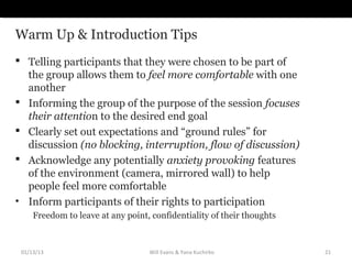 Warm Up & Introduction Tips
 Telling participants that they were chosen to be part of
  the group allows them to feel mor...