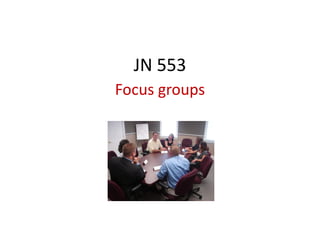 JN 553
Focus groups
 