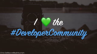 I the
#DeveloperCommunity
Chris DeMars ! @saltnburnem
💚
 