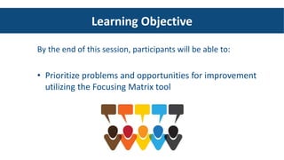 The Focusing Matrix for Quality Improvement | PPTX