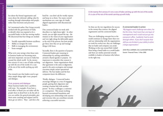 Leading in a Global Workplace
                                     FOCUS                                                                                                                                                                                      FOCUS

                                                                                                                                       In the twenty-first century it’s not a case of India catching up with the rest of the world,
                                                                                                                                       it’s a case of the rest of the world catching up with India.
                                     less about the formal organisation and            hard bit - you don’t ask for weekly reports
                                     more about the informal: adding value by          and keep on at them. Too many control
                                     working through relationships and people,         mechanisms are a sure sign of a badly
                                     rather than functions and processes.              aligned organisation with disconnected
                                                                                       leaders.
                                     As I mentioned earlier, Hay Group recently                                                        So these are the two ingredients for success     A connected leader in action:
                                     worked with the government of India               One connected leader we work with               in the twenty-first century: the aligned         “My biggest work challenge was when, for
                                     to identify what was required to be a             describes it as ‘tight-loose-tight’. In other   organisation and the connected leader.           the first time, I had more than one layer of
                                     successful leader in this fast moving market.     words, you are tight around the top - the                                                        management and I could not just go into
                                     We discovered that four things are needed:        mission or the vision of your organisation      These are challenging concepts but as the        everyone’s office. Suddenly I had to work
                                                                                       and very tight along the deliverable aspect     world continues to change faster than ever
                                                                                                                                                                                        through others. If you don’t acquire that
                                         Socially responsible business excellence     at the end of the process, but how people       and our relationship with the organisations
                                                                                                                                                                                        skill you are limited in your ability to drive
                                         Ability to energise the team                 get there, how they set up and manage           we work for evolves too, they are challenges
                                                                                                                                       that no leader and company can avoid.            a large organisation.”
                                         Skills in managing the environment           things is left loose.
                                                                                                                                       Working in this way turned Bob Geldof            				                                             	
                                         Inner strength
                                                                                                                                       from being a band leader to a world leader       Jean-Paul Garnier, CEO, GlaxoSmithKline
                                                                                       Secondly, there is the question of purpose.
                                     What we’re now seeing is that those traits        Connected leaders give meaning to               and there are similar potential rewards          Source: Financial Times, 13 Nov 2006
                                     in business leaders are becoming more             relationships by uniting stakeholders           available to leaders in business who behave
                                     and more important, not just in India but         around a shared agenda or purpose. It’s         in the right way.
                                     around the whole world. In the twenty-            important to remember that consent is
                                     first century it’s not a case of India catching   not alignment. Some organisations think
                                     up with the rest of the world, it’s a case        that agreement is the same as alignment,
                                     of the rest of the world catching up with         speed is the same as progress and strategic
                                     India.                                            execution simply means operational
                                                                                       delivery. The best leaders and the best
                                     Our research says that leaders need to get        companies know the difference.
                                     three simple things right: trust, purpose
                                     and dialogue.                                     Thirdly, dialogue. Connected leaders
                                                                                       encourage dialogue as a way of engaging
                                     Trust, purpose and dialogue                       people, getting their alignment and
                                     Many business leaders have a problem              creating a human link with another
                                     with trust. For example, if you have a            person - be they a colleague, a customer
                                     local office in Brazil you can either tell the    or a competitor. This means working
                                     people there in detail how to do the job or       beyond conventional boundaries and
                                     you can outline the general principles, give      developing new relationships with anyone
                                     them some coaching and support and let            and everyone who can contribute towards
                                     them get on with it. Then - and this is the       achieving a successful outcome.




                                40                                                                                                     Hay Group								                                                                                     41
 