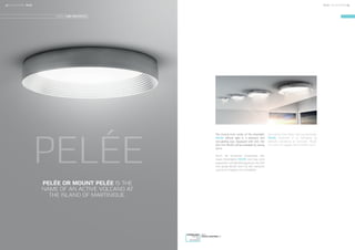 DOWNLOAD
IMAGES
3D
ARTWORK
VISIT
FOCUS-LIGHTING.DK
The conical inner circles of the downlight
PELÉE diffuse light in a pleasant and
non-glaring way. Equipped with LED, the
250 mm PELÉE will be available by spring
2014.
Durch die konischen Innenkreise des
neuen Downlights PELÉE wird das Licht
angenehm und blendfrei gestreut. Die 250
mm große PELÉE wird mit LED bestückt
und ist im Frühjahr 2014 erhältlich.
De koniske circler inden i den nye downlight
PELÉE medvirker til en behagelig og
blændfri spredning af LED-lyset. PELÉE
i en 250 mm udgave fås til foråret 2014.
PELÉE OR MOUNT PELÉE IS THE
NAME OF AN ACTIVE VOLCANO AT
THE ISLAND OF MARTINIQUE.
DESIGN: CUBO ARCHITECTS
PELÉE
54 FOCUS-LIGHTING FOCUS-LIGHTING 55PELÉE PELÉE FOCUS-LIGHTING 55
 