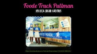 Foode Truck Pullman
https://www.facebook.com/PullmanOficial/videos/751320974994291/
 