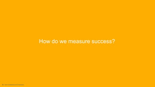 30 Intuit Confidential and Proprietary
How do we measure success?
 