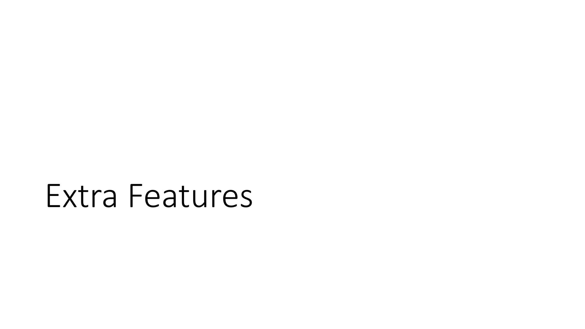 Extra Features
 