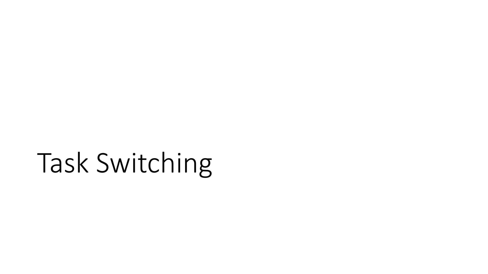 Task Switching
 