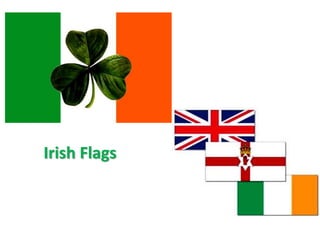 Irish Flags
 