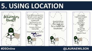 5. USING LOCATION
#DSOnline @LAURAEWILSON
 