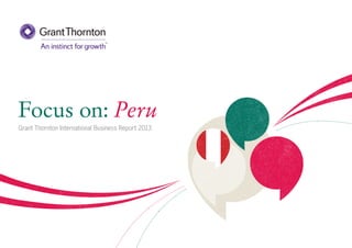 Focus on: Peru
Grant Thornton International Business Report 2013

 