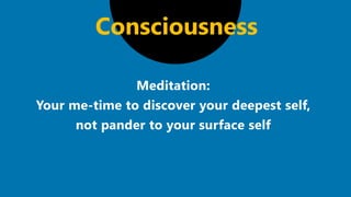 Consciousness
 