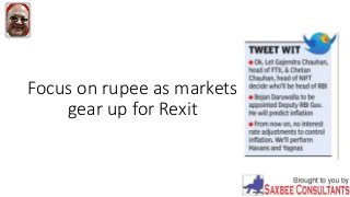 Focus on rupee as markets
gear up for Rexit
 