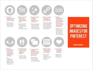 Optimizing
Images for
 Pinterest

  source: mashable
 