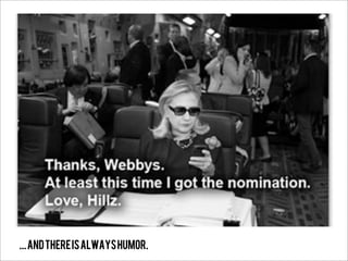 ... and there is always humor.
 