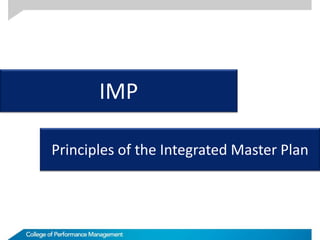 IMP
Principles of the Integrated Master Plan
 