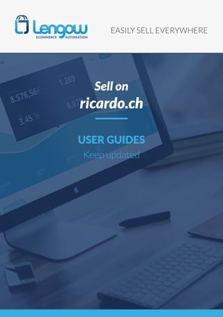EASILY SELL EVERYWHERE
USER GUIDES
Keep updated
Sell on
ricardo.ch
 