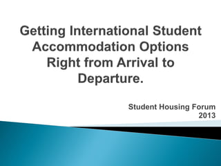 Student Housing Forum
2013
 