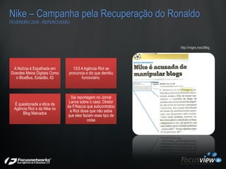 Nike – Campanha pela Recuperação do Ronaldo
FEVEREIRO 2008 - REPERCUSSÃO




                                             ...