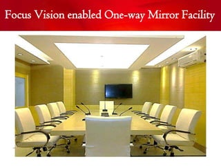 Focus Vision enabled One-way Mirror Facility
 