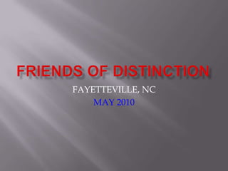 FRIENDS OF DISTINCTION FAYETTEVILLE, NC MAY 2010 