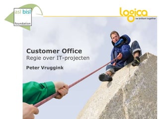Customer OfficeRegie over IT-projecten Peter Vruggink 