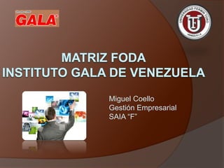 Miguel Coello
Gestión Empresarial
SAIA “F”
 