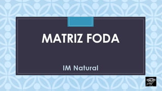 Matriz Foda  de la marca IM Natural cosmeticos naturales