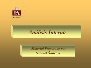 Análisis Interno
Material Preparado por
Samuel Ñanco S.
 