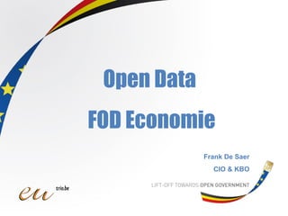 Frank De Saer CIO & KBO Open Data  FOD Economie 