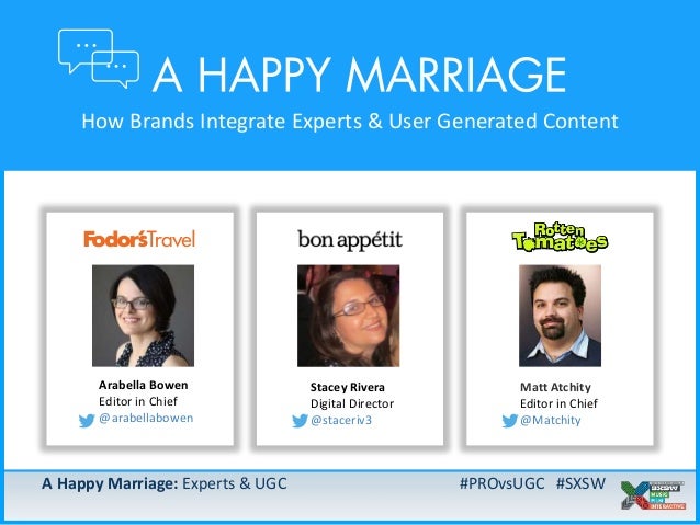 A Happy Marriage: Experts & UGC #PROvsUGC #SXSW
A Happy Marriage: Experts & UGC #PROvsUGC #SXSW
How Brands Integrate Exper...