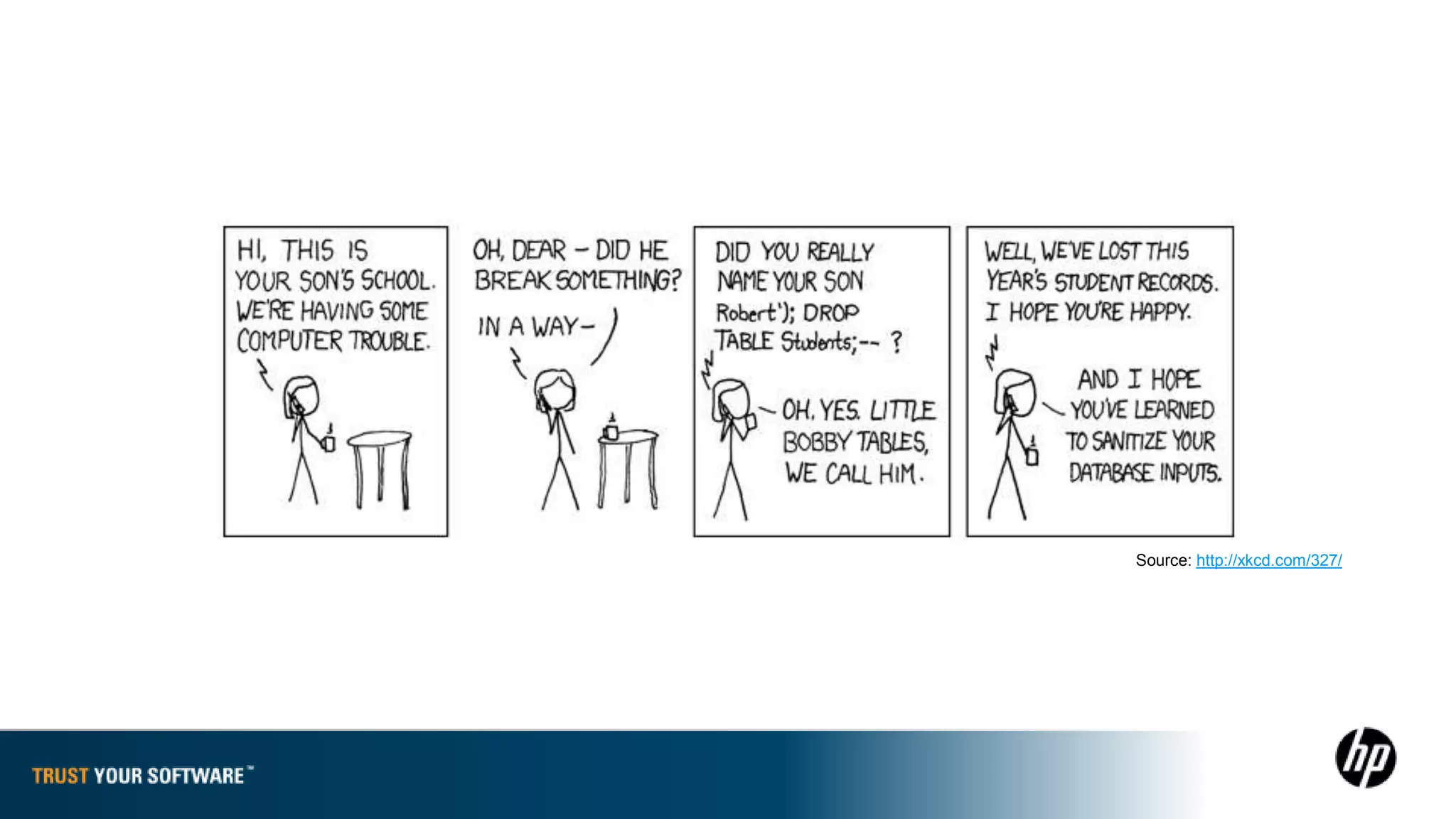 Source: http://xkcd.com/327/
 