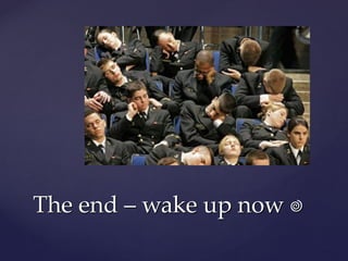 The end – wake up nowThe end – wake up now 
 