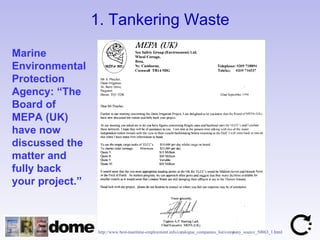 1. Tankering Waste Marine Environmental Protection Agency: “The Board of MEPA (UK) have now discussed the matter and fully back your project.” http://www.best-maritime-employment.info/catalogue_companies_list/company_source_50063_1.html   