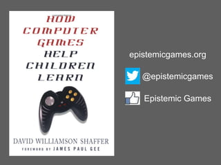 epistemicgames.org

@epistemicgames
Epistemic Games

 