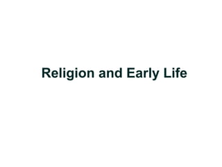 Religion and Early Life 
 