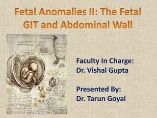 Faculty In Charge:
Dr. Vishal Gupta
Presented By:
Dr. Tarun Goyal
 