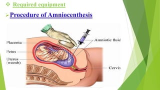  Required equipment
Procedure of Amniocenthesis
 