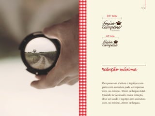 redução máxima
30 mm
20 mm
13
Para preservar a leitura o logotipo com-
pleto com assinatura pode ser impresso
com, no mínimo, 30mm de largura total.
Quando for necessário maior redução,
deve ser usado o logotipo sem assinatura
com, no mínimo, 20mm de largura.
 