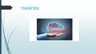Fog computing : The new age Technology